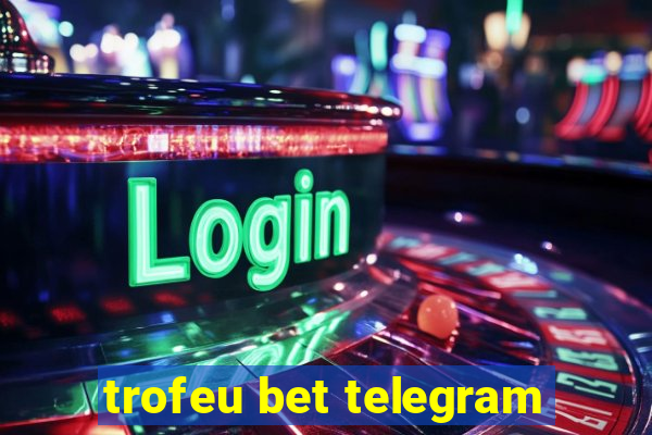 trofeu bet telegram